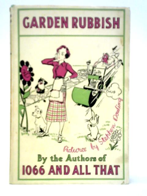 Garden Rubbish, And Other Country Bumps By W. C. Sellar & R. J. Yeatman