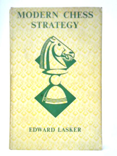 Modern Chess Strategy von Edmund Lasker