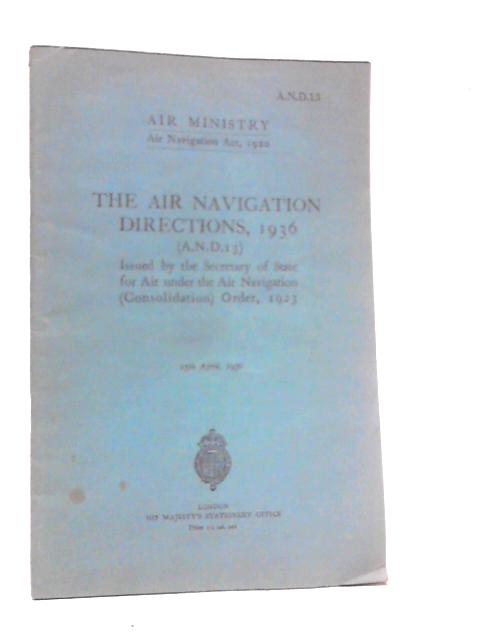 The Air Navigation Directions, 1936 (A.N.D.13)