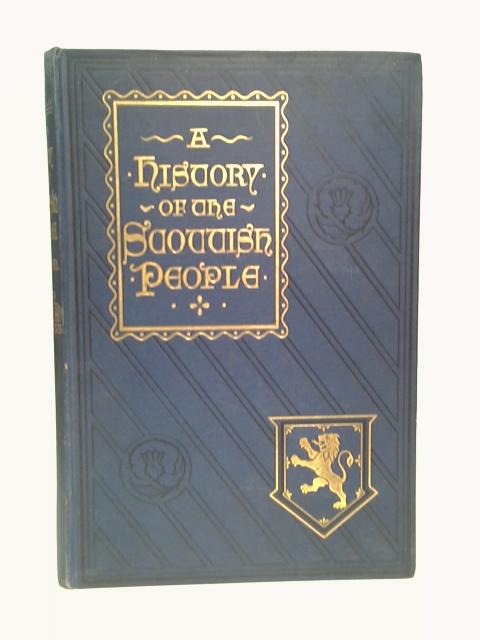 A History Of The Scottish People From The Earliest Times : Vol I : Earliest Times To The Death Of Robert The Bruce von Thomson, Thomas