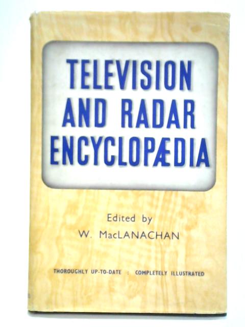 Television and Radar Encyclopaedia By W. MacLanachan (Ed.)