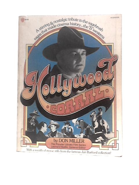 Hollywood Corral: A Stirring & Nostalgic Tribute to The Sagebrush Sagas That Made Cinema History... The "B" Westerns (Big Apple Film Series) von Don Miller