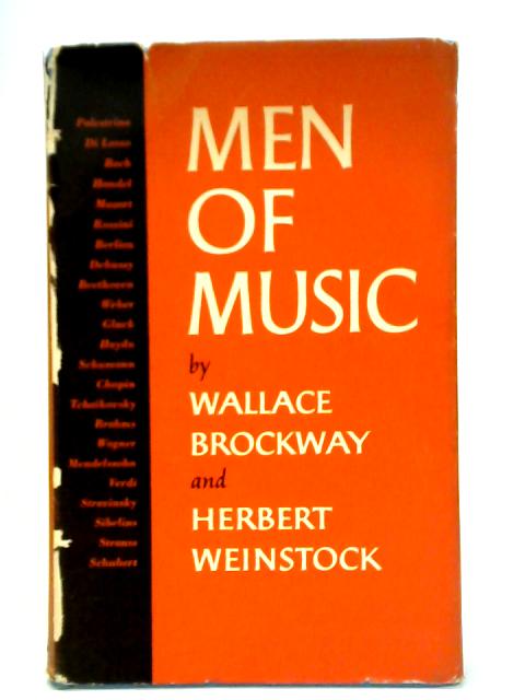 Men of Music: Their Lives, Times, and Achievements By W. Brockway and H. Weinstock