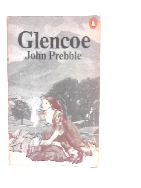 Glencoe: The Story of the Massacre By John Prebble