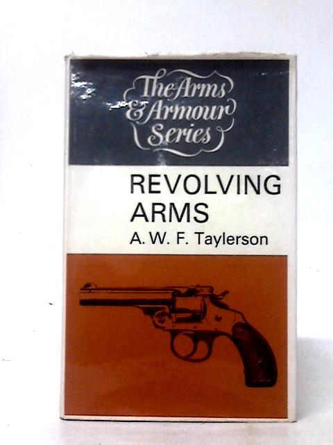 Revolving Arms (Arms & Armour S.) By A. W. F. Taylerson