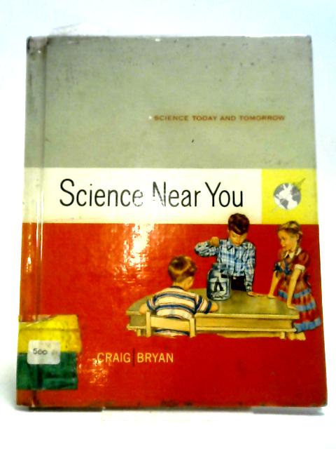 Science Near You By Gerald S. Craig and Bernice C. Bryan