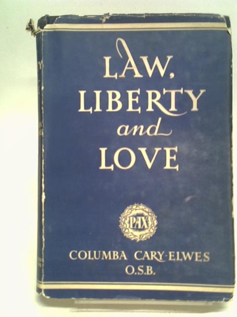 Law, liberty and love: A study in Christian obedience, foundation of European civilization By Cary-Elwes, Columba