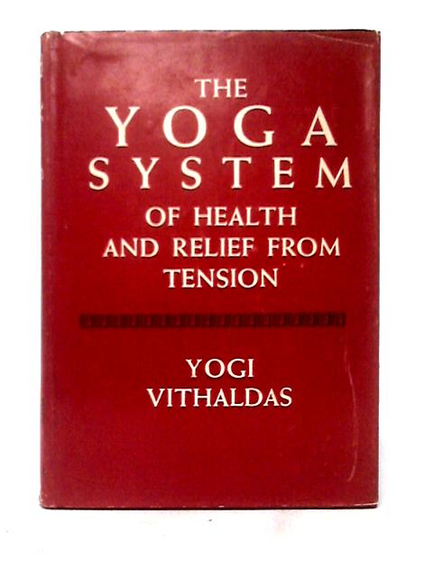 Title: Yoga System of Health and Relief From Tension von Yogi Vithaldas