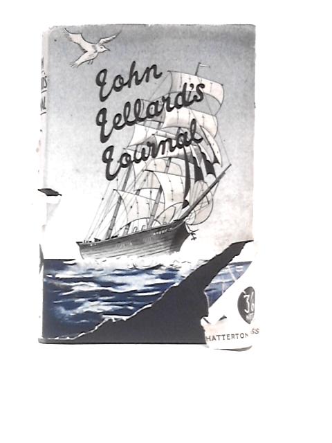 John Jellard's Journal - Being The Day To Day Story Of A Voyage Round The World In The Barque Avery 1856-1857 By John Jellard