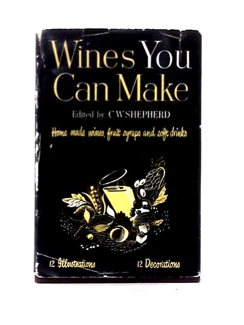 Wines You Can Make von C. W. Shepherd