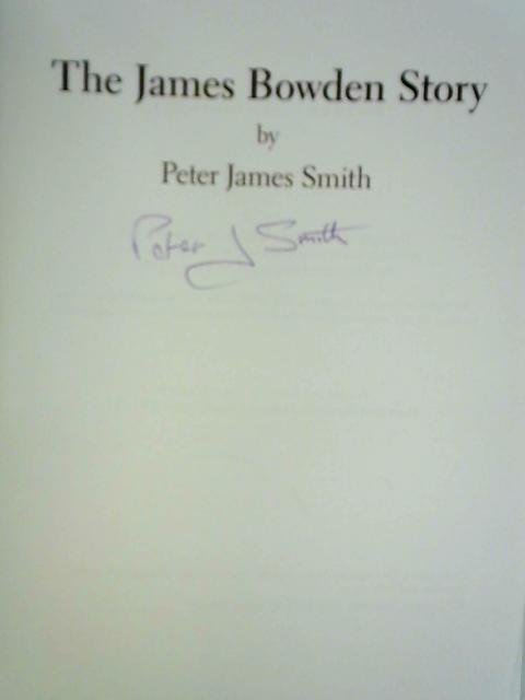 The James Bowden Story von Peter James Smith