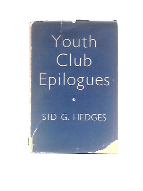 Youth Club Epilogues By Sid G. Hedges