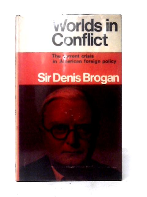 Worlds In Conflict By D. W. Brogan