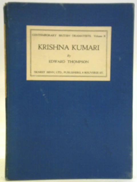 Krishna Kumari, An Historical Drama in Four Acts von Edward Thompson