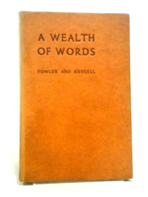 A Wealth of Words By H. G. Fowler, N. Russell