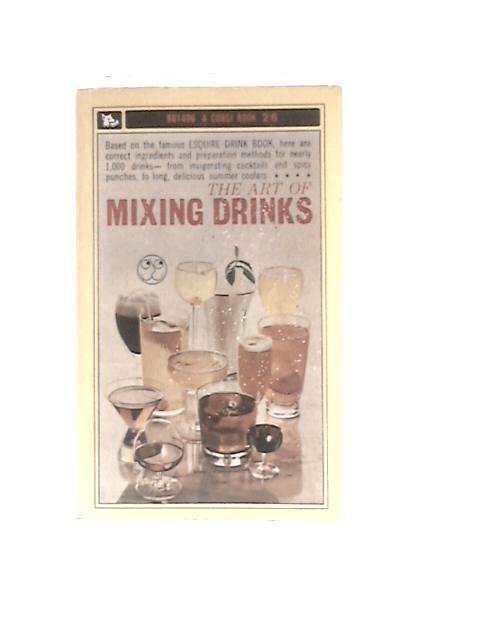 The Art Of Mixing Drinks: Based On Esquire Drink Book (Corgi Books) By Esquire