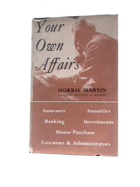 Your Own Affairs By Morris Martin