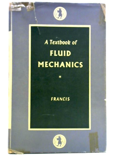 A Textbook of Fluid Mechanics for Engineering Students By J.R.D. Francis