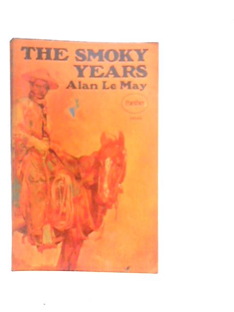 The Smoky Years By Alan Le May