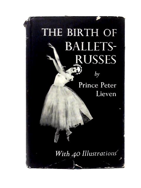 The Birth of Ballets-Russes By Peter Lieven L. Zarine (trans)