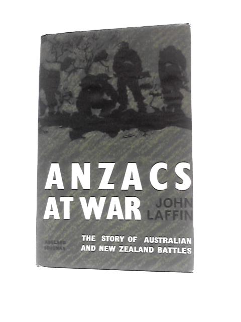 Anzacs At War: The Story Of Australian And New Zealand Battles von John Lafin