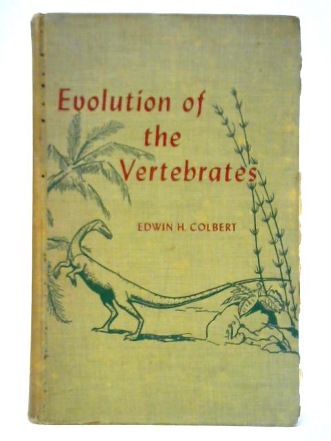 Evolution of the Vertebrates By Edwin H. Colbert