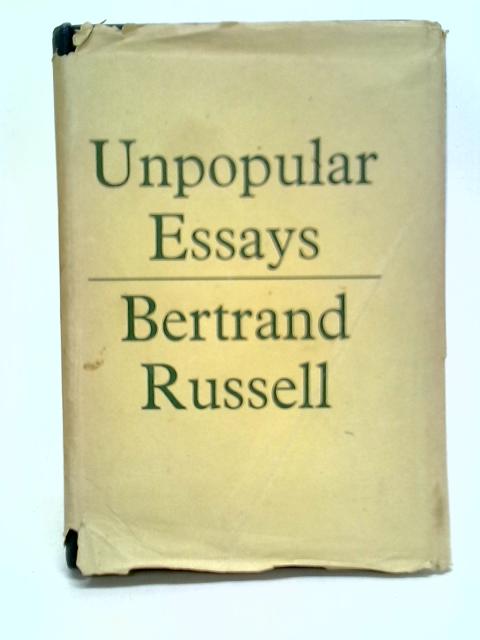 Unpopular Essays By Bertrand Russell