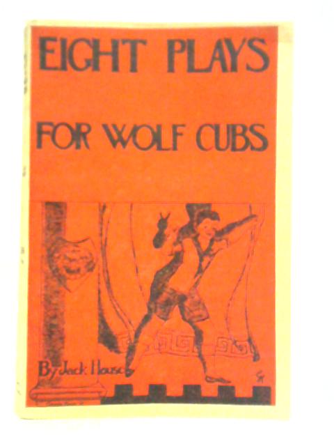 Eight Plays for Wolf Cubs By Jack House