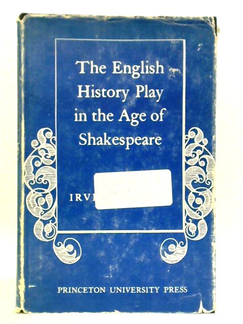 The English History Play in the Age of Shakespeare von Irving Ribner