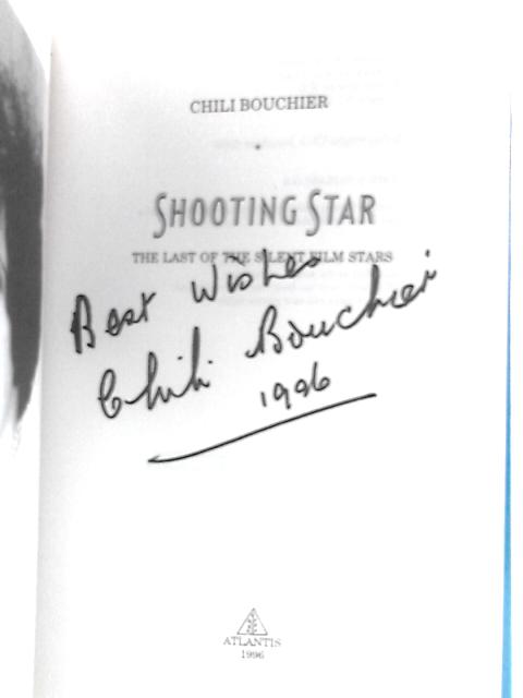 Shooting Star: The Last of the Silent Film Stars By Chili Bouchier