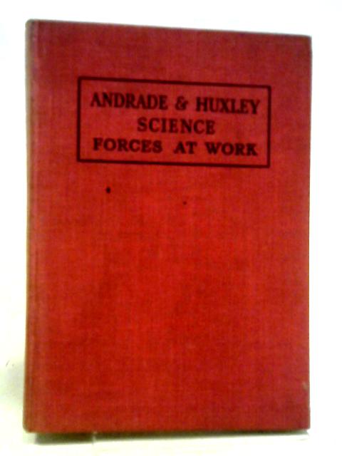 Forces At Work: An Introduction To Science Book 3 By Andrade, Huxley