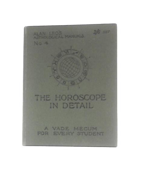 Astrological Manuals: The Horoscope In Detail No. IV By Alan Leo