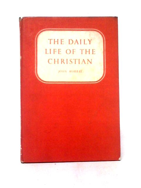 The Daily Life Of The Christian By John Murray