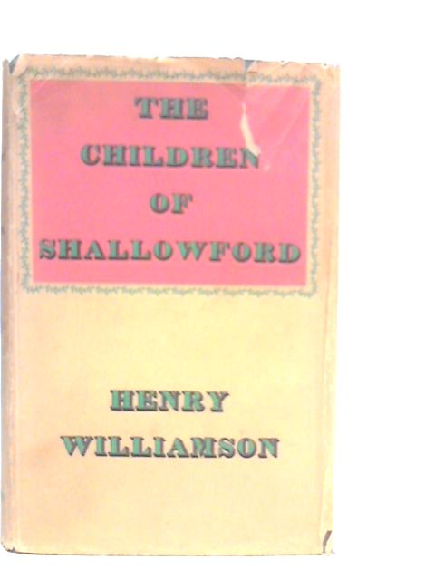 The Children of Shallowford By Henry Williamson