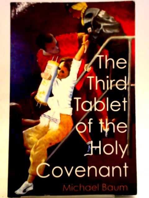 The Third Tablet of the Holy Covenant By Michael Baum