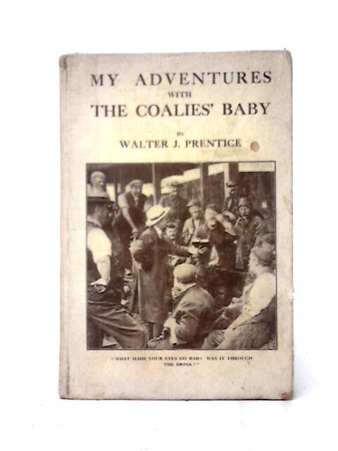 My Adventures with The Coalies' Baby von Walter J. Prentice