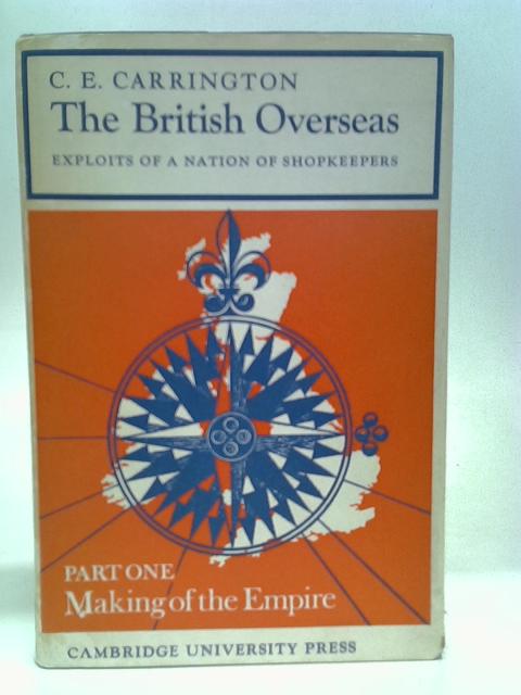 The British Overseas: Exploits of a Nation of Shopkeepers von Carrington, C. E.