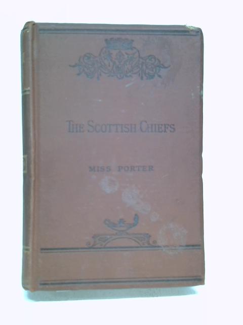 The scottish chiefs By Miss jane porter