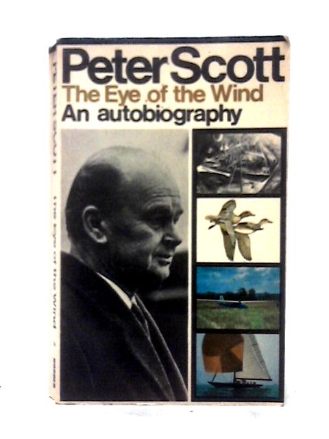 The Eye of the Wind: An Autobiography von Peter Scott