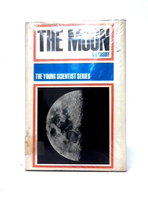 The Young Scientist Series: The Moon By V. A. Firsoff