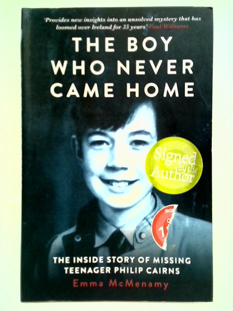 The Boy Who Never Came Home: The Inside Story of Missing Teenager Philip Cairns By Emma McMenamy