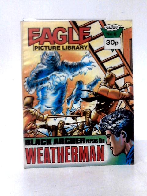 Eagle Picture Library No 6 Black Archer Versus The Weatherman By Anon