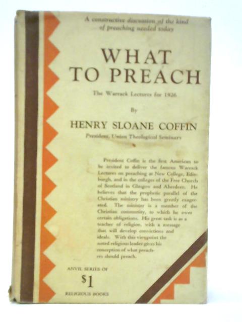 What to Preach By Henry Sloane Coffin