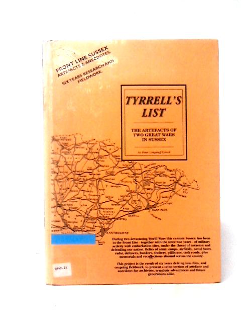 Tyrrell's List - The Artefacts of Two Great Wars Sussex von Peter Longstaff-Tyrrell