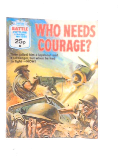 Battle Picture Library Who Needs Courage ? No.1585