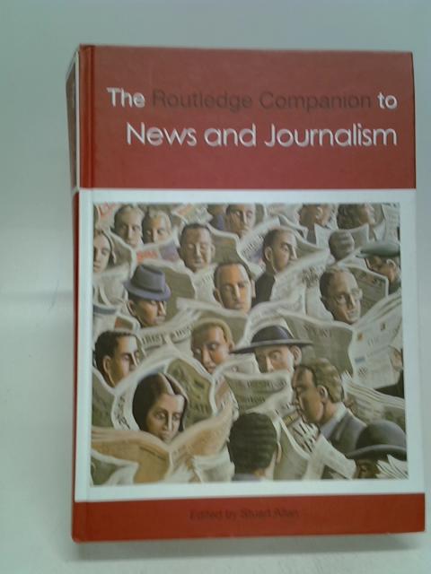 The Routledge Companion to News and Journalism von Stuart Allan (Ed.)