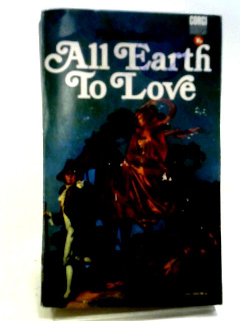 All Earth to Love By Phyllis Hastings
