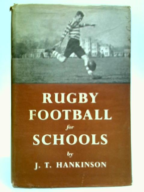 Rugby Football For Schools By J. T. Hankinson