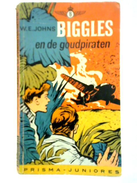 Biggles En De Goudpiraten By Capt. W. E. Johns