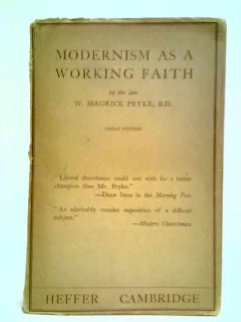 Modernism As A Working Faith By W. Maurice Pryke